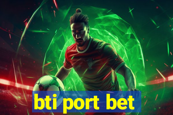 bti port bet